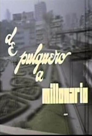 De pulquero a millonario's poster