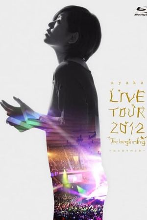 ayaka LIVE TOUR 2012 "The beginning" ~Hajimari no Toki~'s poster