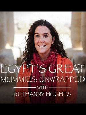 Egypt's Great Mummies: Unwrapped with Bettany Hughes's poster
