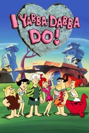 I Yabba Dabba Do!'s poster
