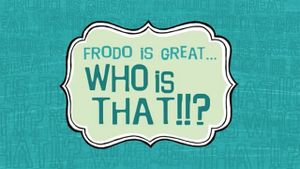 Frodo Is Great... Who Is That?!!'s poster
