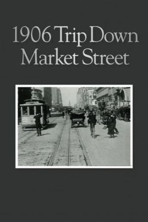 A Trip Down Market Street Before the Fire's poster