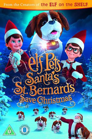 Elf Pets: Santa's St. Bernards Save Christmas's poster