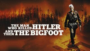 The Man Who Killed Hitler and Then the Bigfoot's poster