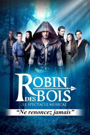 Robin des bois - Le spectacle musical's poster