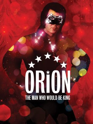 Orion: The Man Who Would Be King's poster