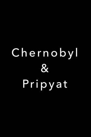 Chernobyl & Pripyat 2007's poster