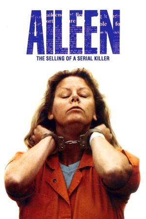 Aileen Wuornos: Selling of a Serial Killer's poster