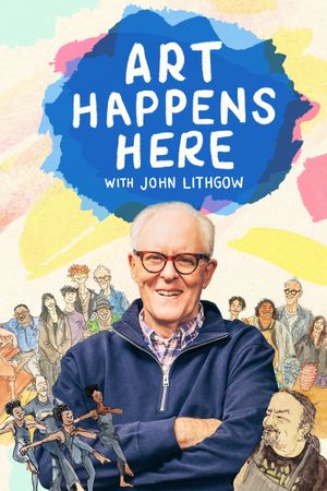 Art Happens Here with John Lithgow's poster