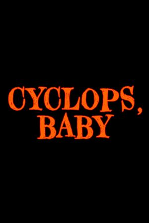 Cyclops, Baby's poster