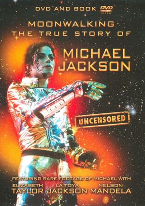 Moonwalking: The True Story of Michael Jackson - Uncensored's poster