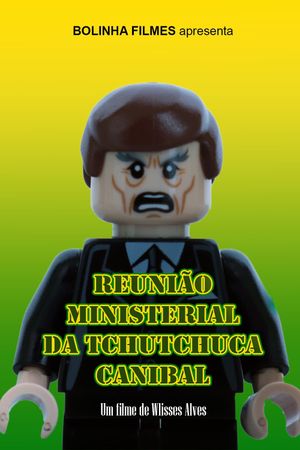 Reunião Ministerial da Tchutchuca Canibal's poster