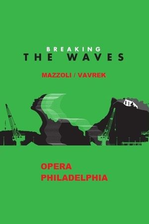 Breaking the Waves - Opera Philadelphia's poster