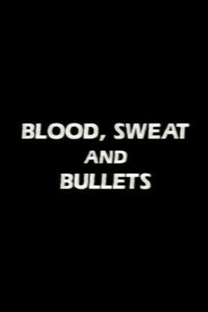 Blood, Sweat and Bullets's poster
