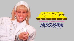 Super Xuxa Contra Baixo Astral's poster