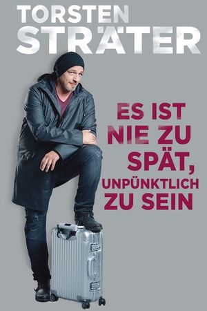 Torsten Sträter - Es ist nie zu spät, unpünktlich zu sein's poster