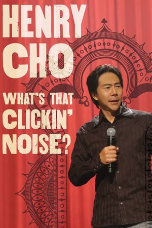 Henry Cho: What's That Clickin' Noise?'s poster