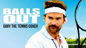 Balls Out: Gary the Tennis Coach's poster