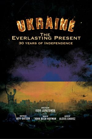 The Everlasting Present - Ukraine: 30 Years of InDependence's poster