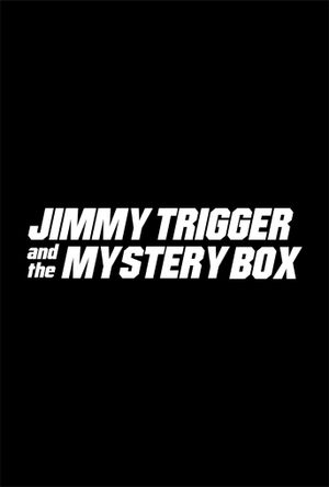 Jimmy Trigger and the Mystery Box's poster