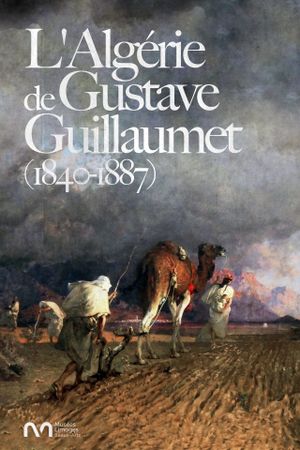 L'Algérie de Gustave Guillaumet (1840-1887)'s poster