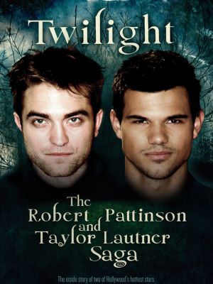 Twilight: The Robert Pattinson and Taylor Lautner Saga's poster