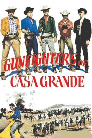 Gunfighters of Casa Grande's poster