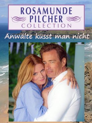 Rosamunde Pilcher: Anwälte küsst man nicht's poster