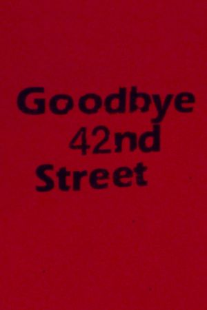 Goodbye 42nd Street's poster image