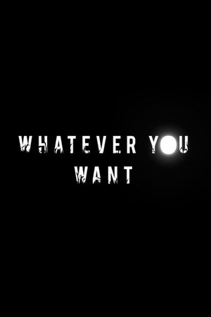 Whatever You Want's poster