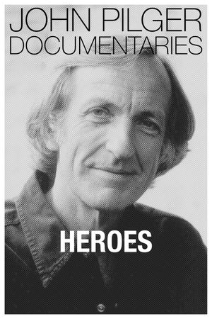 Heroes: A John Pilger Report's poster