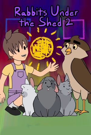 Rabbits Under the Shed 2's poster