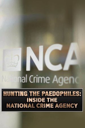 Hunting the Paedophiles: Inside the National Crime Agency's poster