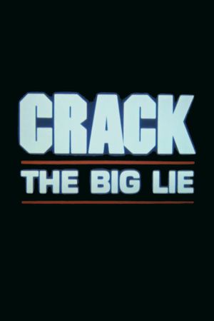 Crack: The Big Lie's poster