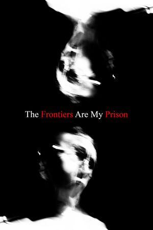 The Frontiers Are My Prison's poster