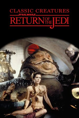 Classic Creatures: Return of the Jedi's poster