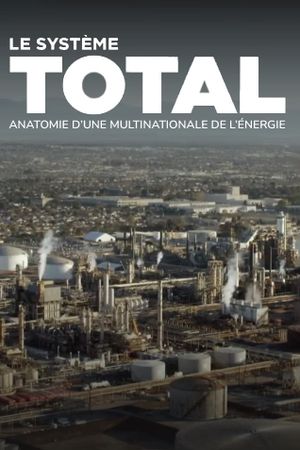 Le système Total, anatomie d'une multinationale de l'énergie's poster image