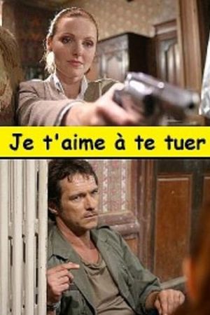 Je t'aime à te tuer's poster