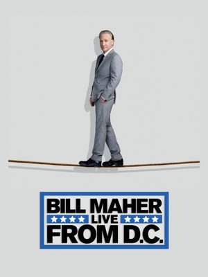 Bill Maher: Live from D.C.'s poster