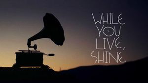 While You Live, Shine's poster