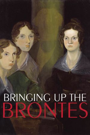 Bringing Up The Brontës's poster