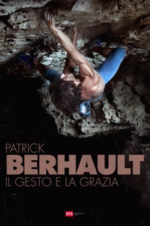 Patrick Berhault - Il Gesto e La Grazia's poster