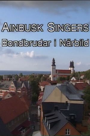 Ainbusk Singers - Bondbrudar i Närbild's poster