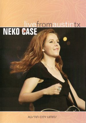 Neko Case: Live from Austin, TX's poster