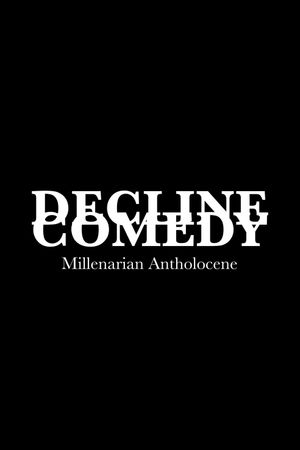 DECLINE COMEDY: Millenarian Antholocene's poster