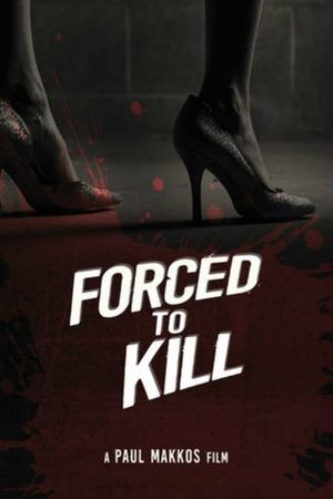 Forced to Kill's poster