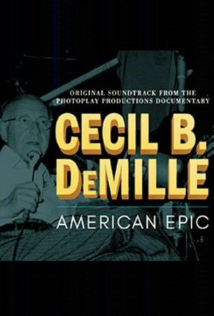Cecil B. DeMille: American Epic's poster