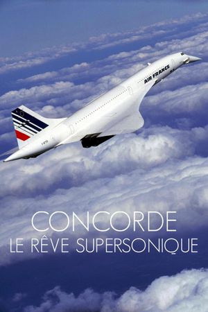 Concorde, le rêve supersonique's poster