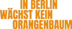 In Berlin wächst kein Orangenbaum's poster