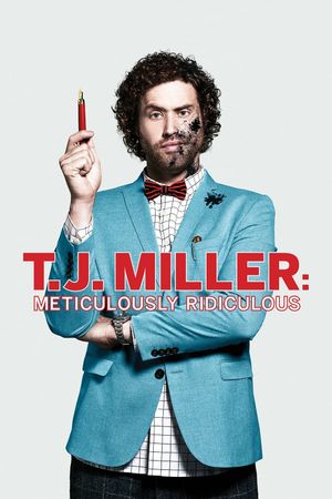 T.J. Miller: Meticulously Ridiculous's poster